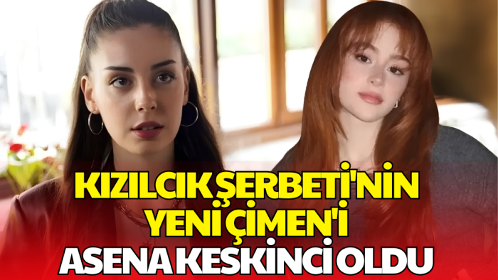 Kızılcık Şerbeti’nde Çimen Karakterini Oynayacak İsim Belli Oldu